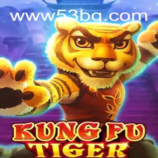 KungFuTiger: Descubra o Novo Fenômeno dos Jogos com 53BQ.com