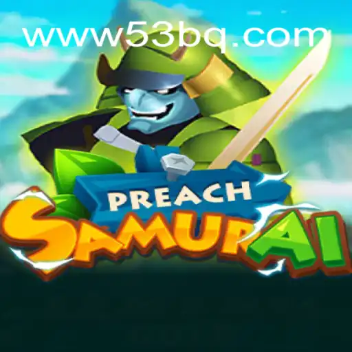 Descubra o Fascinante Mundo de PreachSamurai: O Novo Fenômeno do 53BQ.com